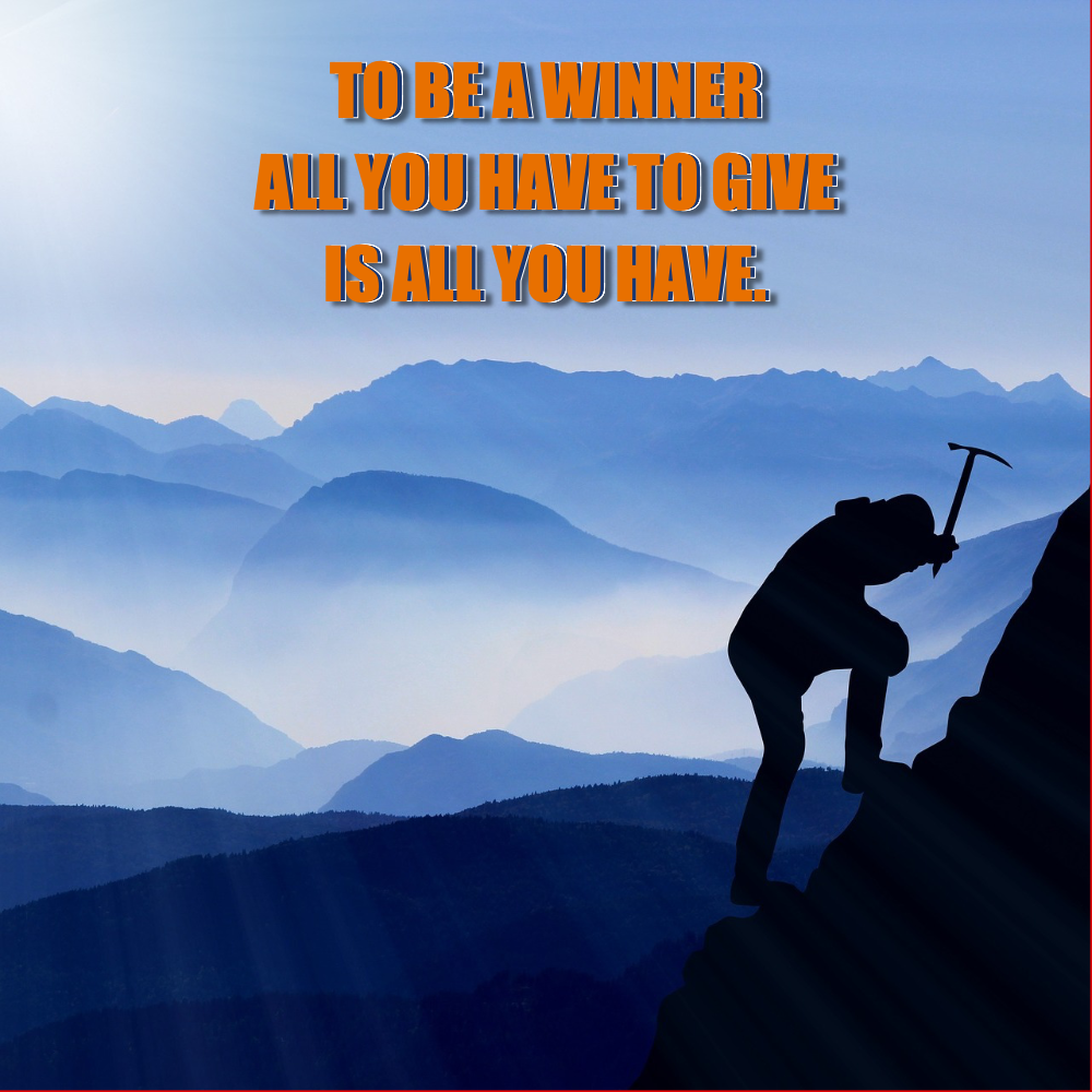 To_be_a_winner_you_have_to_give_is_all_you_have Quote Card